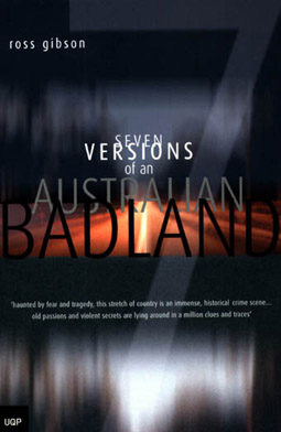 Seven Versions of an Australian Badland Ross Gibson