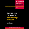 Jon Rose’s The Music of Place: Reclaiming a Practice