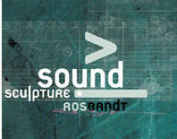 Sound scultpure: Intersectionms in Sound and Sculpture in Australian Artworks by Ros Bandt